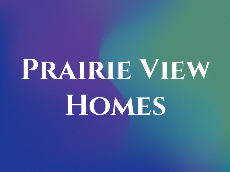 Prairie View Homes