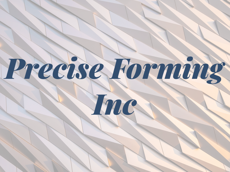 Precise Forming Inc