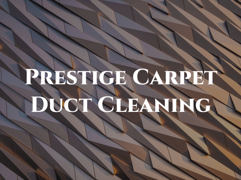 Prestige Carpet and Duct Cleaning