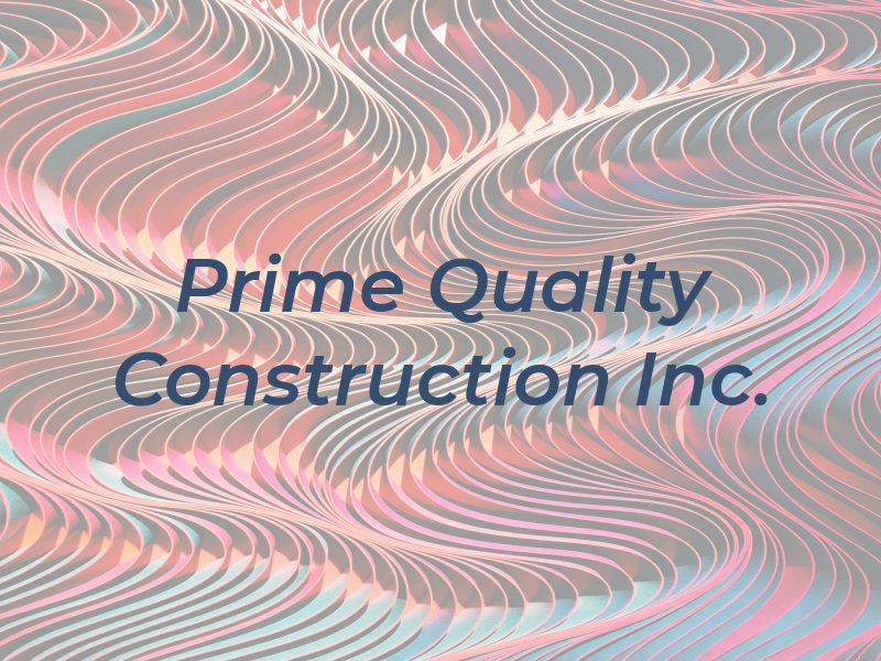 Prime Quality Construction Inc.