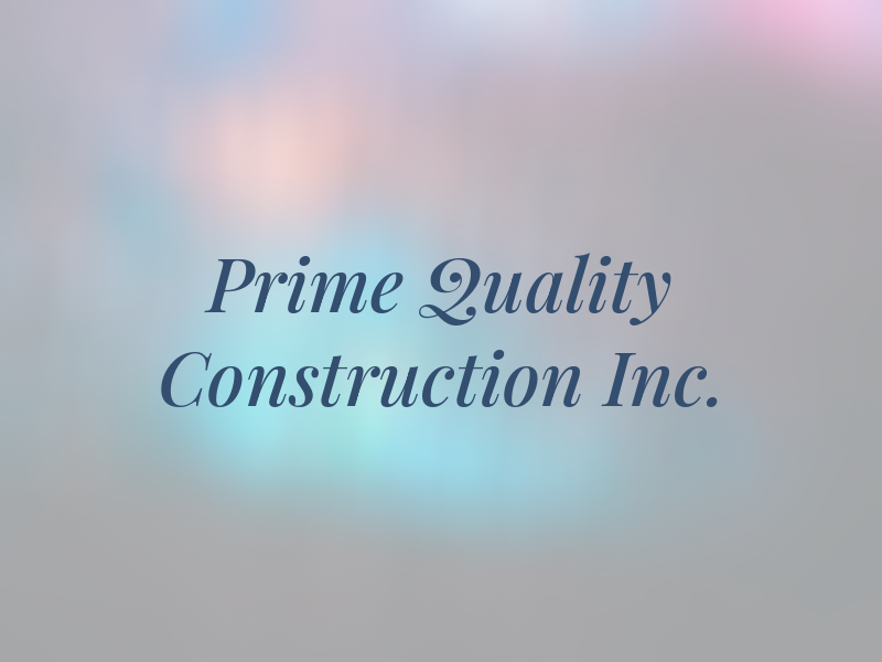 Prime Quality Construction Inc.