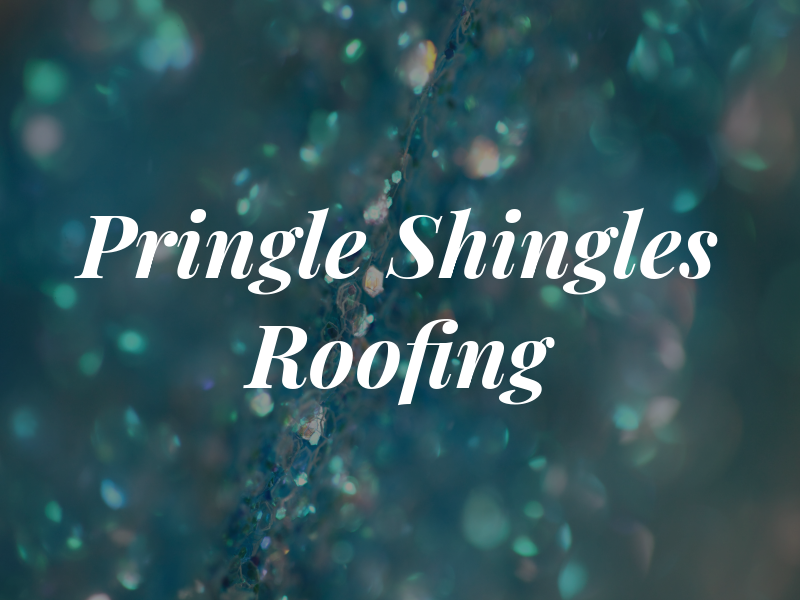 Pringle Shingles Roofing