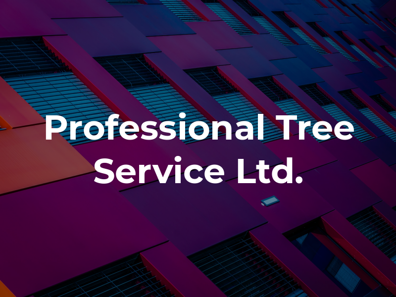 Professional Tree Service Ltd.