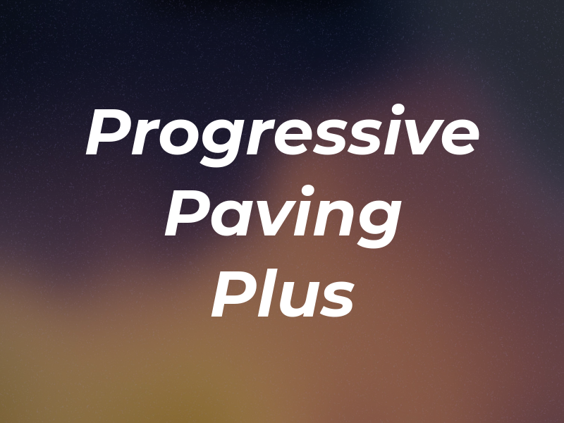 Progressive Paving Plus Inc