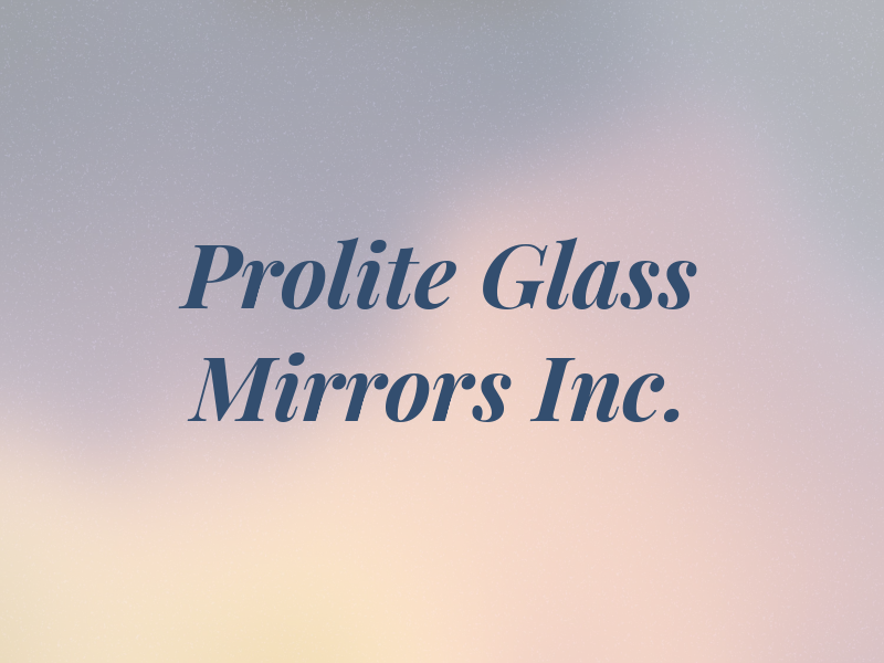 Prolite Glass & Mirrors Inc.