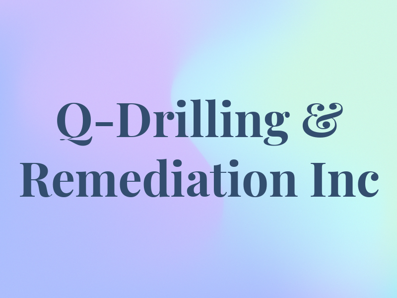 Q-Drilling & Remediation Inc