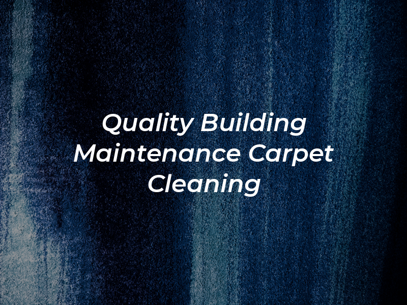 Quality Building Maintenance Carpet Cleaning