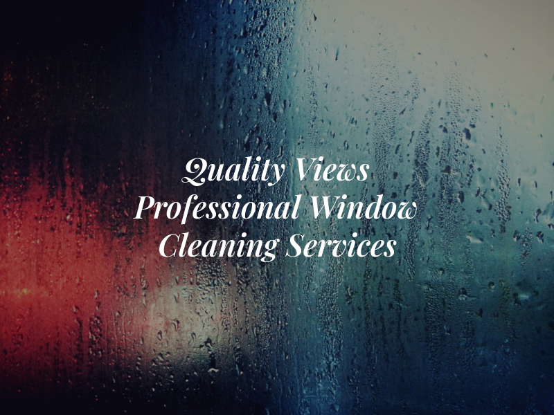 Quality Views Professional Window Cleaning Services