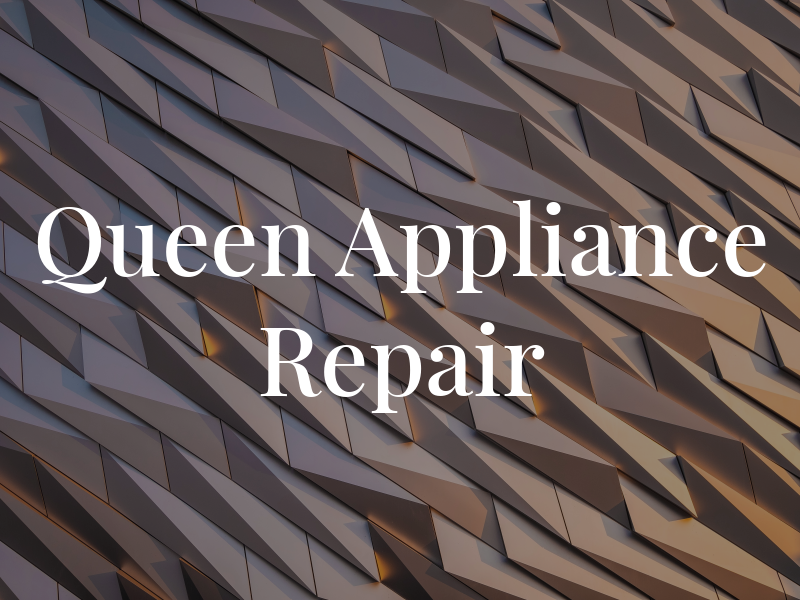 Queen Appliance Repair