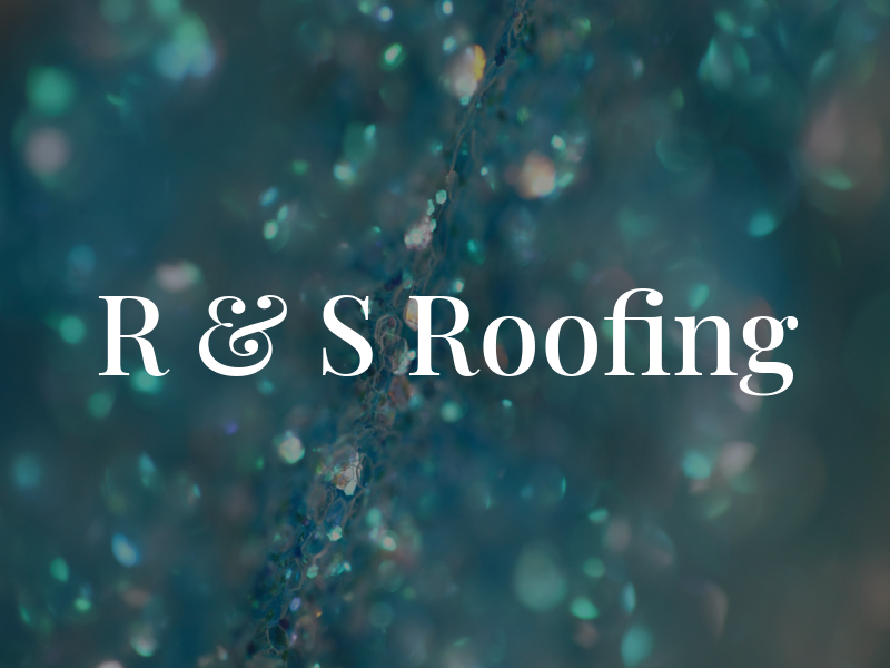 R & S Roofing