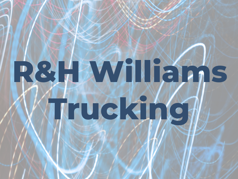 R&H Williams Trucking