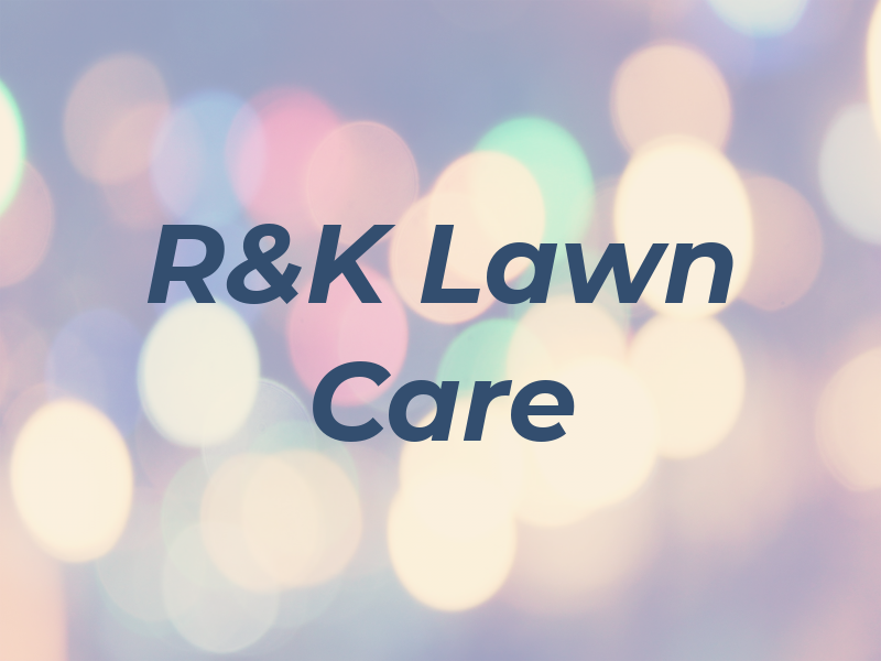 R&K Lawn Care