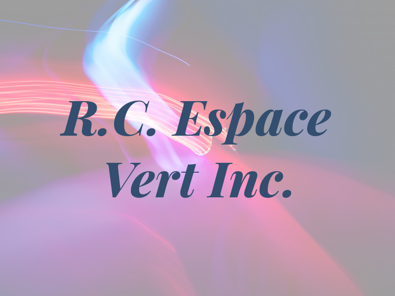 R.C. Espace Vert Inc.