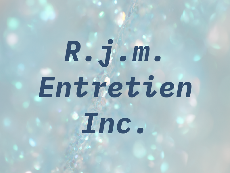 R.j.m. Entretien Inc.