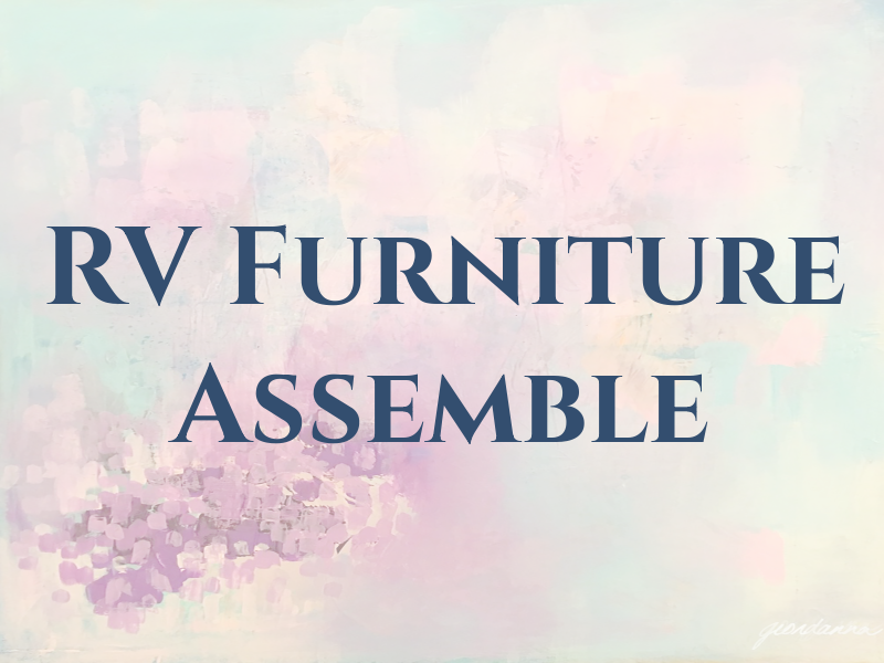 RV Furniture Assemble