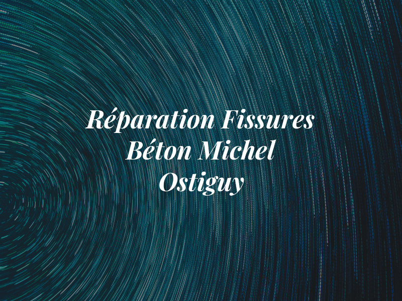 Réparation de Fissures de Béton Michel Ostiguy