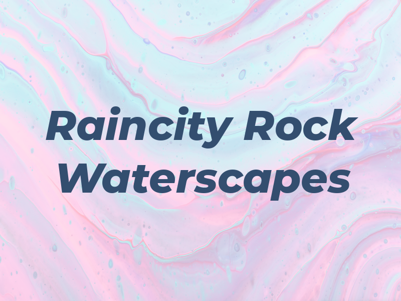 Raincity Rock & Waterscapes