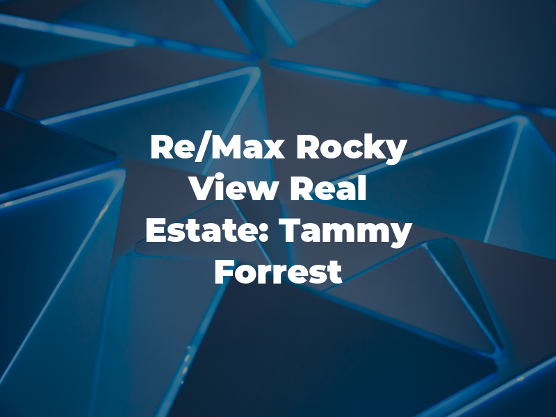 Re/Max Rocky View Real Estate: Tammy Forrest