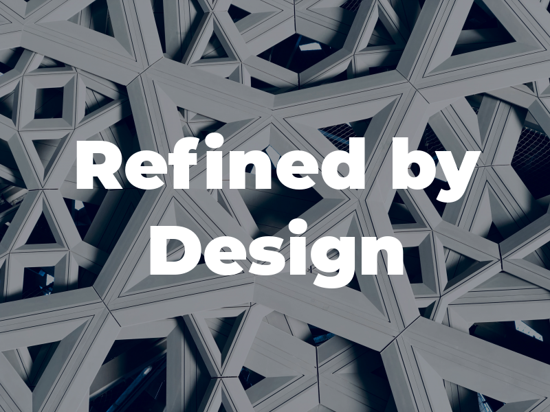 Refined by Design