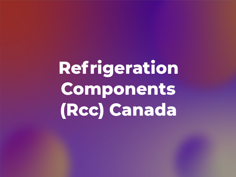 Refrigeration Components (Rcc) Canada Ltd