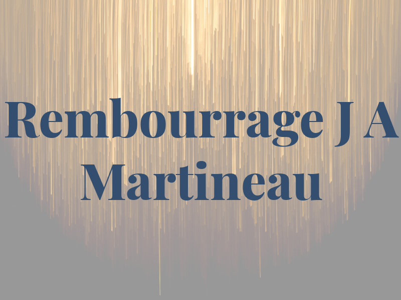 Rembourrage J A Martineau