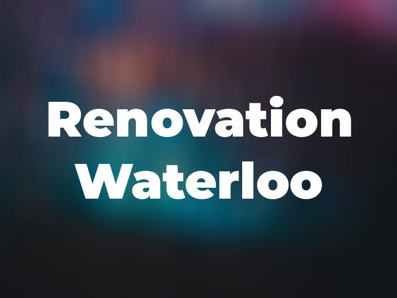 Renovation Waterloo