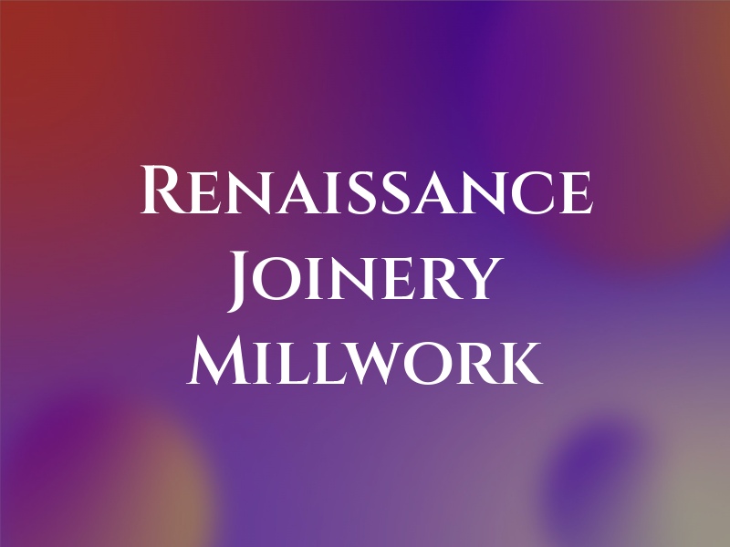 Renaissance Joinery & Millwork