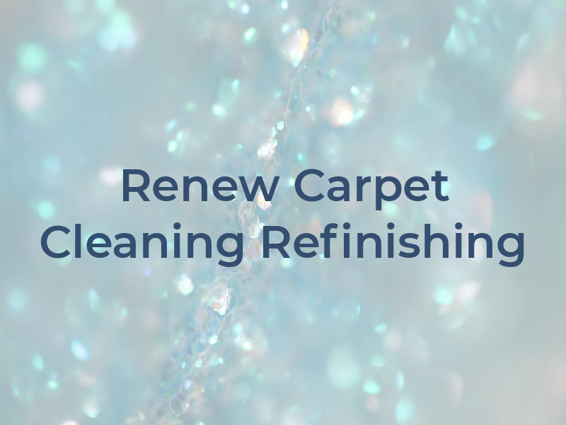 Renew Carpet Cleaning Refinishing