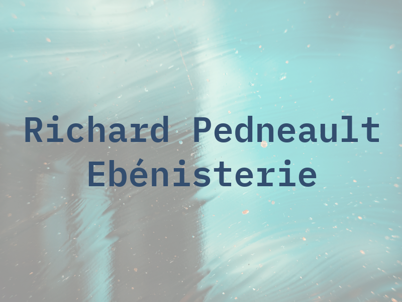 Richard Pedneault Ebénisterie