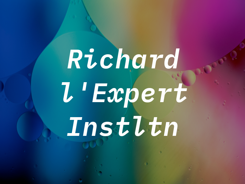 Richard l'Expert En Instltn