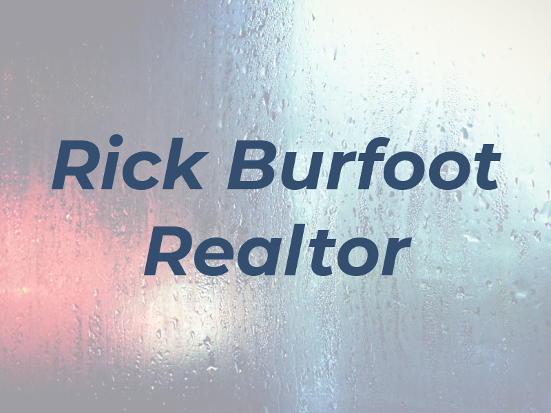 Rick Burfoot Realtor