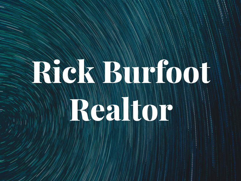 Rick Burfoot Realtor