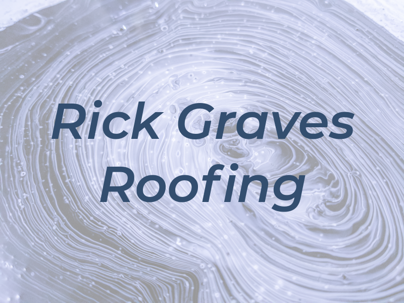 Rick Graves Roofing