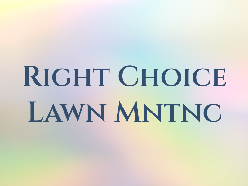 Right Choice Lawn Mntnc