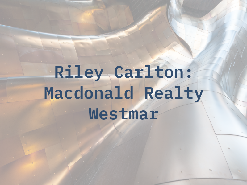 Riley Carlton: Macdonald Realty Westmar