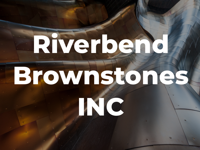 Riverbend Brownstones INC