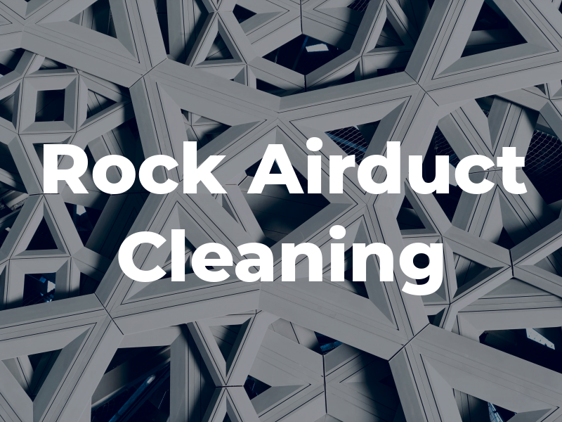 Rock Airduct Cleaning Inc