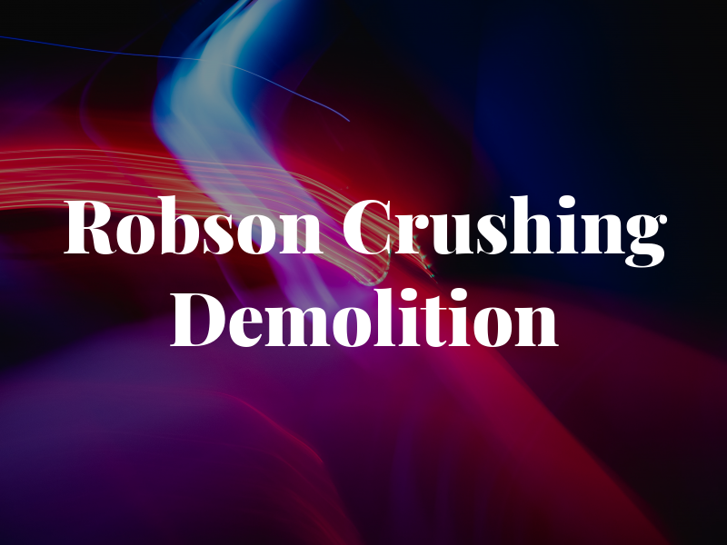 Robson Crushing & Demolition