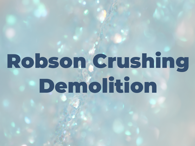 Robson Crushing & Demolition