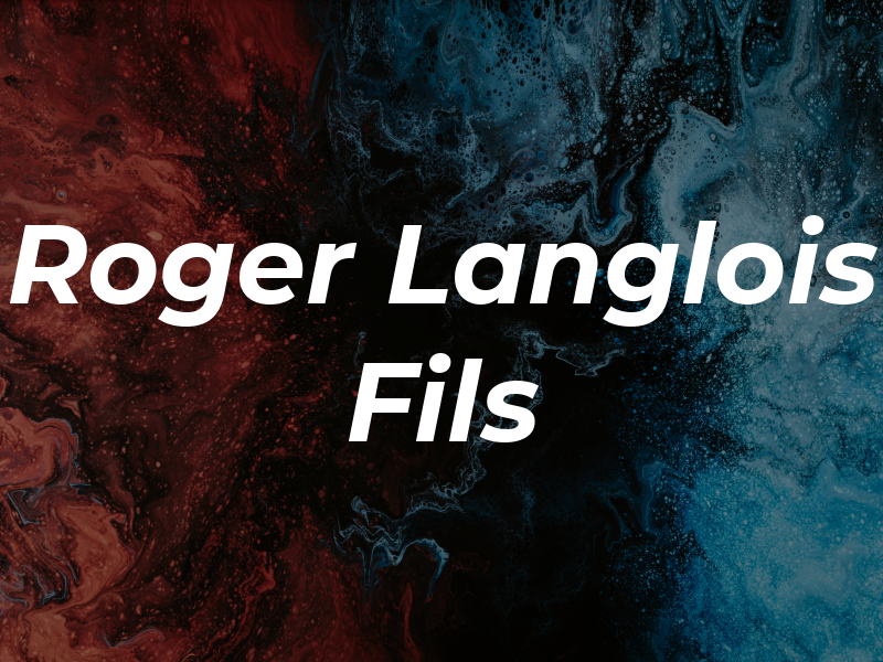 Roger Langlois & Fils Ltd