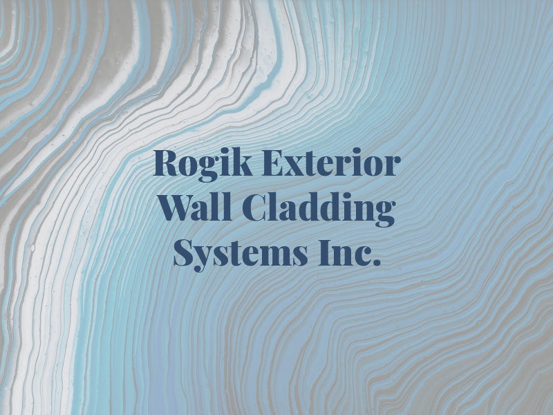 Rogik Exterior Wall Cladding Systems Inc.