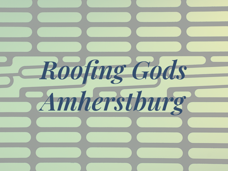 Roofing Gods Amherstburg