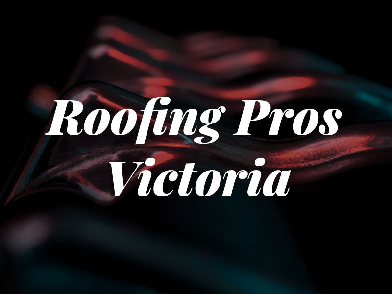 Roofing Pros Victoria