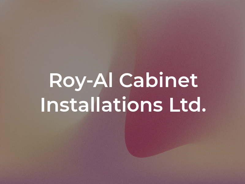 Roy-Al Cabinet Installations Ltd.