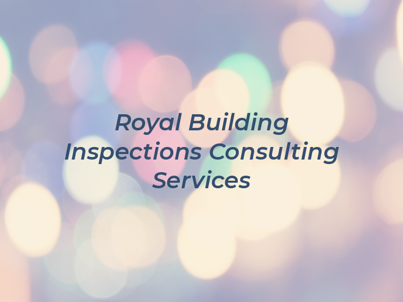 Royal Building Inspections & Consulting Services Ltd