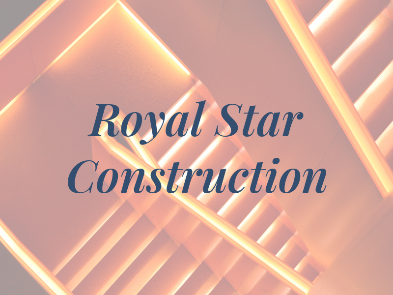 Royal Star Construction LTD