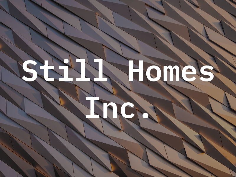 Still Homes Inc.
