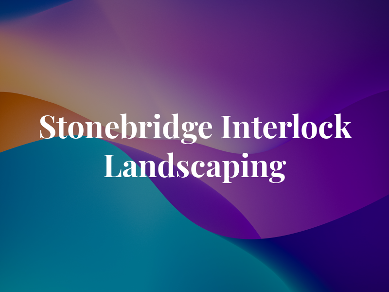 Stonebridge Interlock and Landscaping