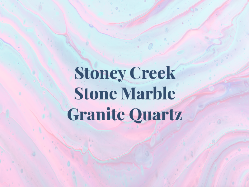 Stoney Creek Stone Marble Granite Quartz
