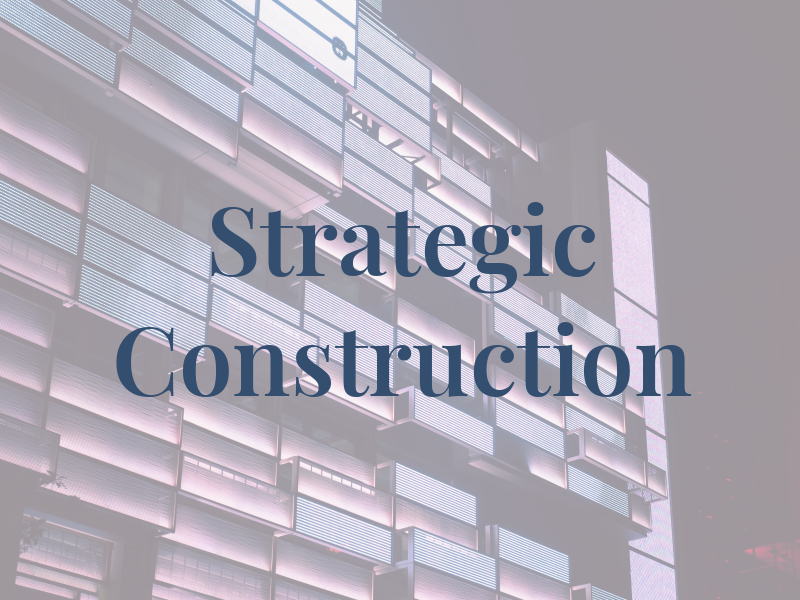 Strategic Construction